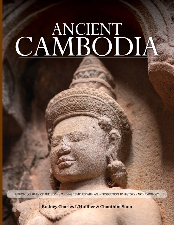 Ancient Cambodia by Rodney C Lhuillier, Paperback | Indigo Chapters
