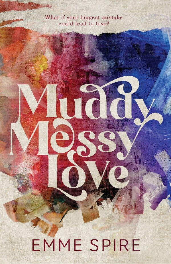 Muddy Messy Love by Emme Spire, Paperback | Indigo Chapters