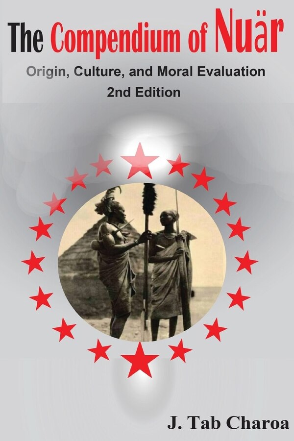 The Compendium of Nuär Origin Culture and Moral Evaluation by J Tab Charoa, Paperback | Indigo Chapters