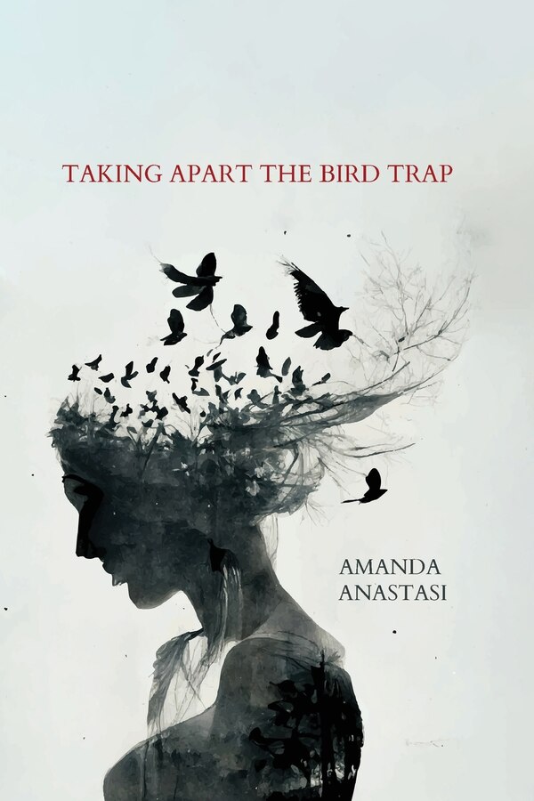 Taking Apart the Bird Trap by Amanda Anastasi, Paperback | Indigo Chapters