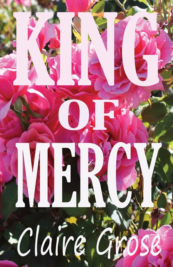 King of Mercy by Claire E Grose, Paperback | Indigo Chapters