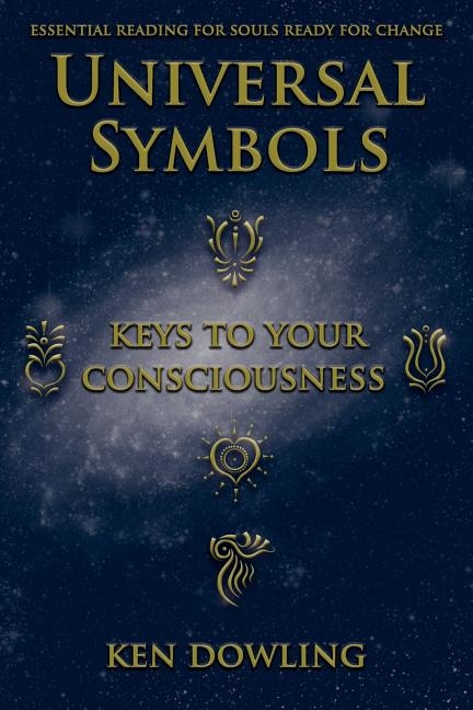Universal Symbols - Keys To Your Consciousness by Ken Dowling, Paperback | Indigo Chapters