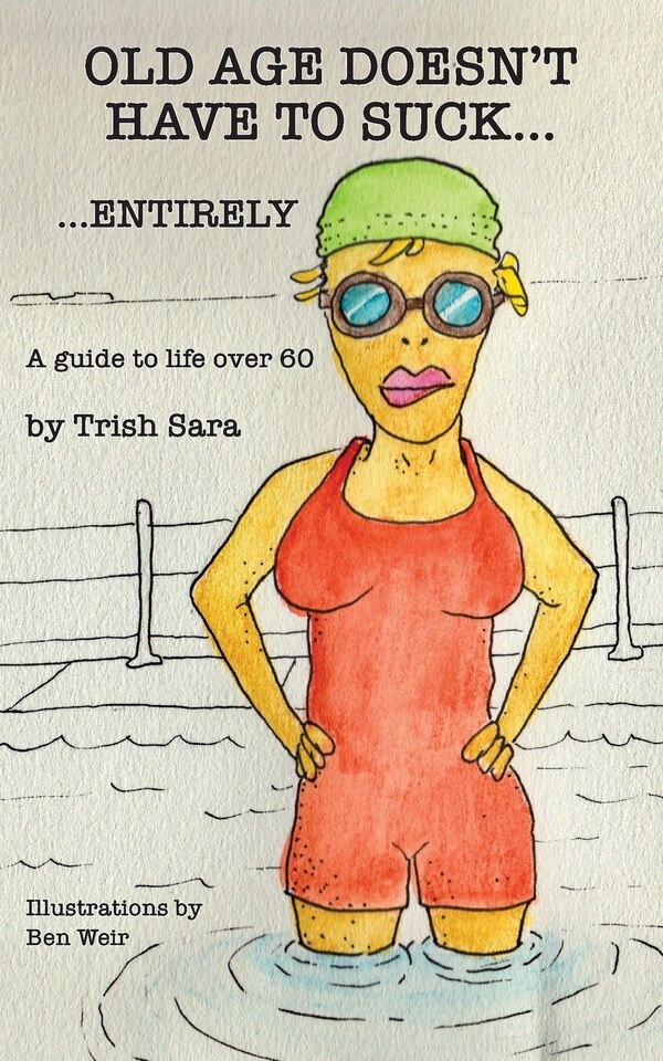 Old Age Doesn't Have to Suck by Trish Sara, Paperback | Indigo Chapters