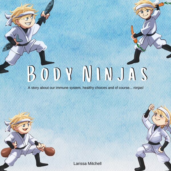 The Body Ninjas by Larissa Mitchell, Paperback | Indigo Chapters