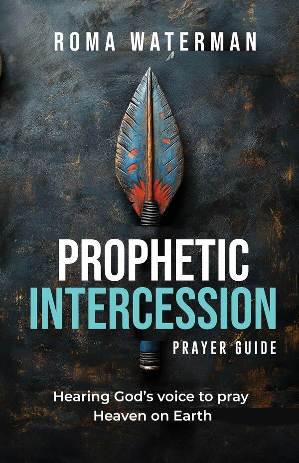 Prophetic Intercession Prayer Guide by Roma Waterman, Paperback | Indigo Chapters
