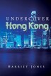 Undercover Hong Kong by Harriet Jones, Paperback | Indigo Chapters