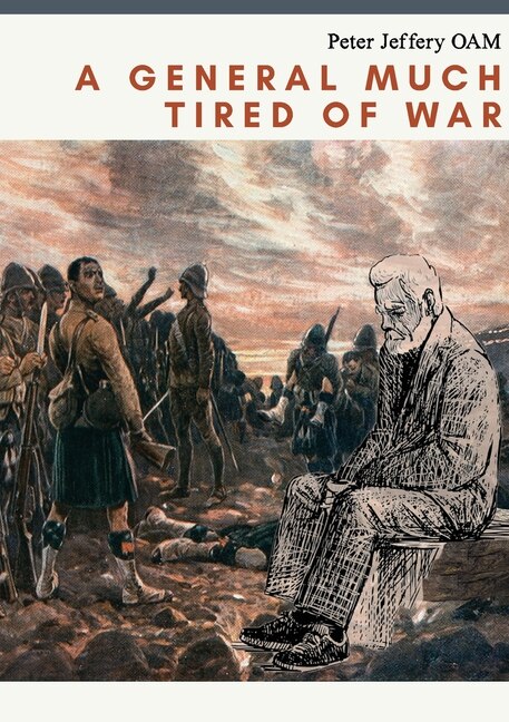 A General Much Tired of War by Peter Jeffery, Paperback | Indigo Chapters