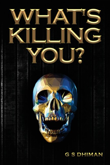 What's Killing You? by Gagandeep S Dhiman, Paperback | Indigo Chapters