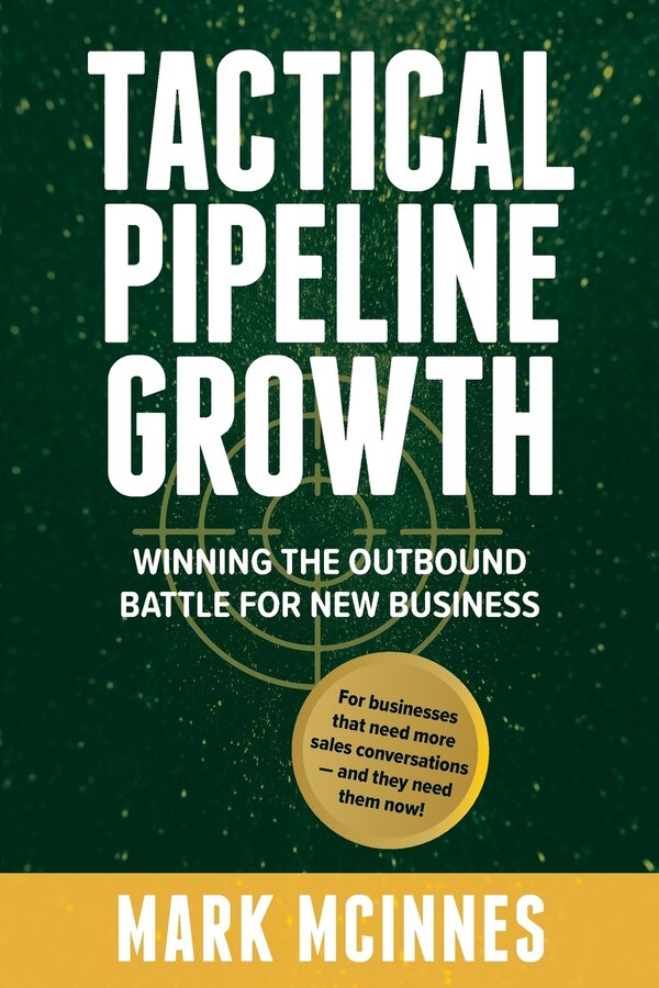 Tactical Pipeline Growth by Mark McInnes, Paperback | Indigo Chapters