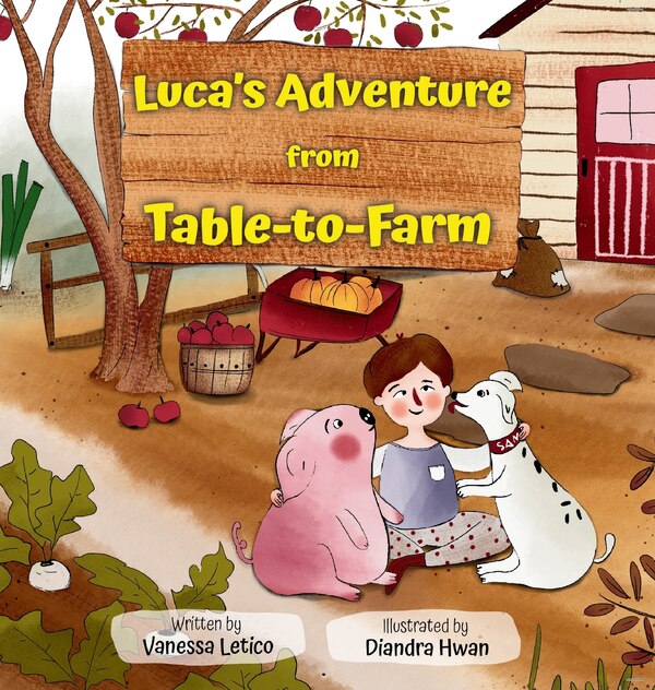 Luca's Adventure from Table-to-Farm by Vanessa Letico, Hardcover | Indigo Chapters