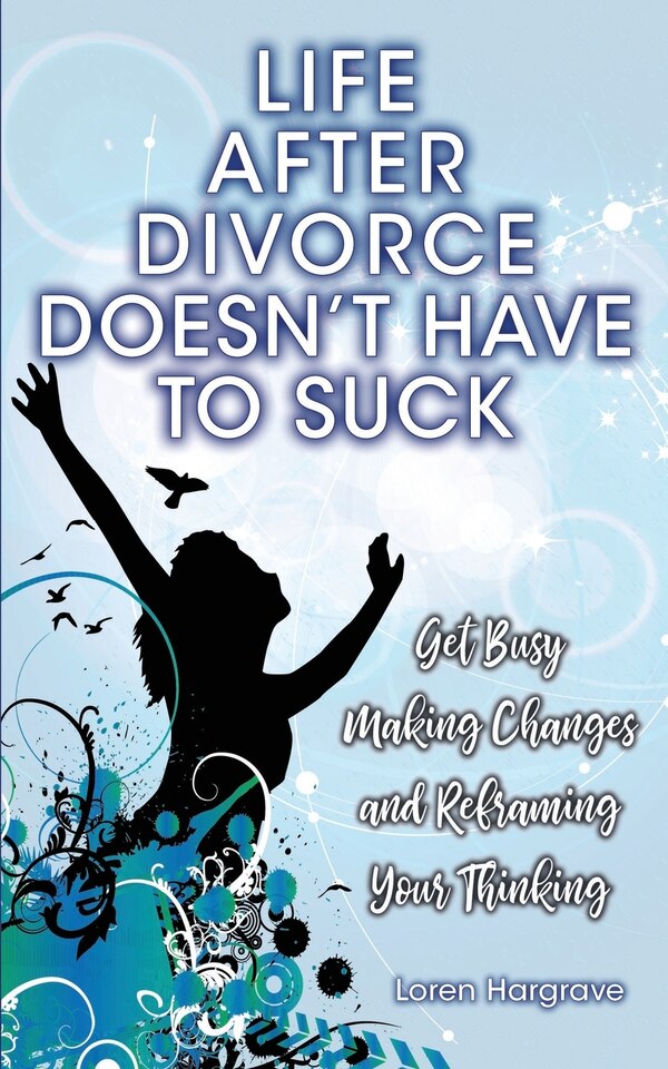 Life After Divorce Doesn't Have To Suck by Loren Hargrave, Paperback | Indigo Chapters