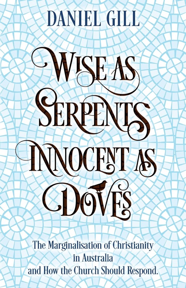 Wise as Serpents; Innocent as Doves by Daniel Gill, Paperback | Indigo Chapters