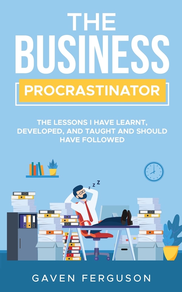 The Business Procrastinator by Gaven P Ferguson, Paperback | Indigo Chapters