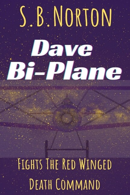 Dave Bi-plane Fights The Red Winged Death Command by S B Norton, Paperback | Indigo Chapters