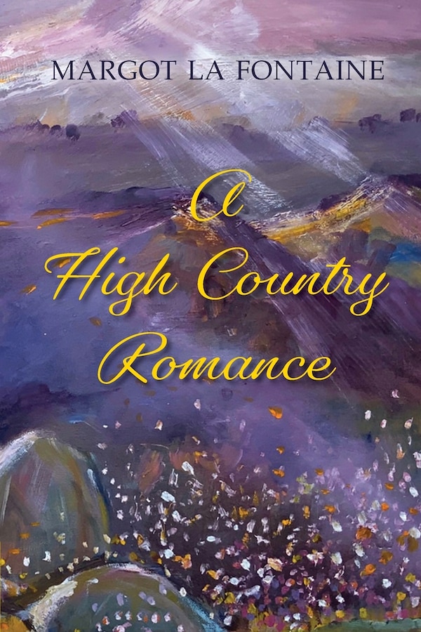 A High Country Romance by Margot La Fontaine, Paperback | Indigo Chapters