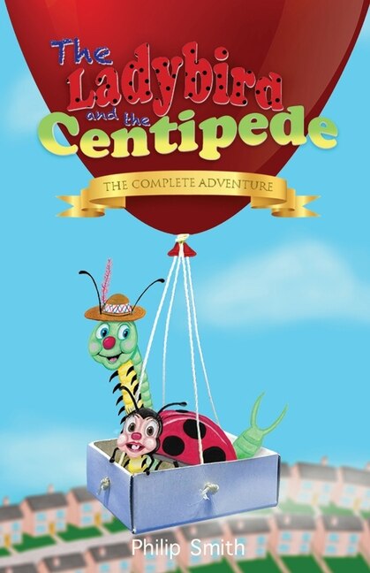 The Ladybird and the Centipede - The Complete Adventure by Philip Smith, Paperback | Indigo Chapters