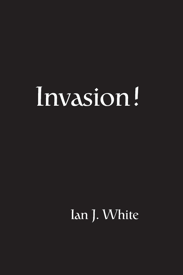 Invasion by Ian J White, Paperback | Indigo Chapters