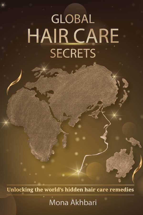 Global Hair Care Secrets by Mona Akhbari, Paperback | Indigo Chapters