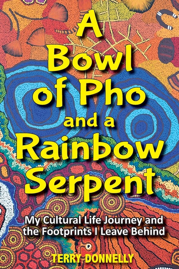A Bowl of Pho and a Rainbow Serpent by Terry Donnelly, Paperback | Indigo Chapters