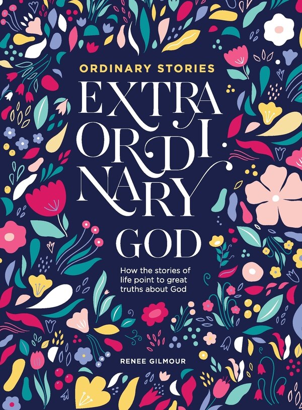 Ordinary Stories Extraordinary God by Renee Gilmour, Paperback | Indigo Chapters