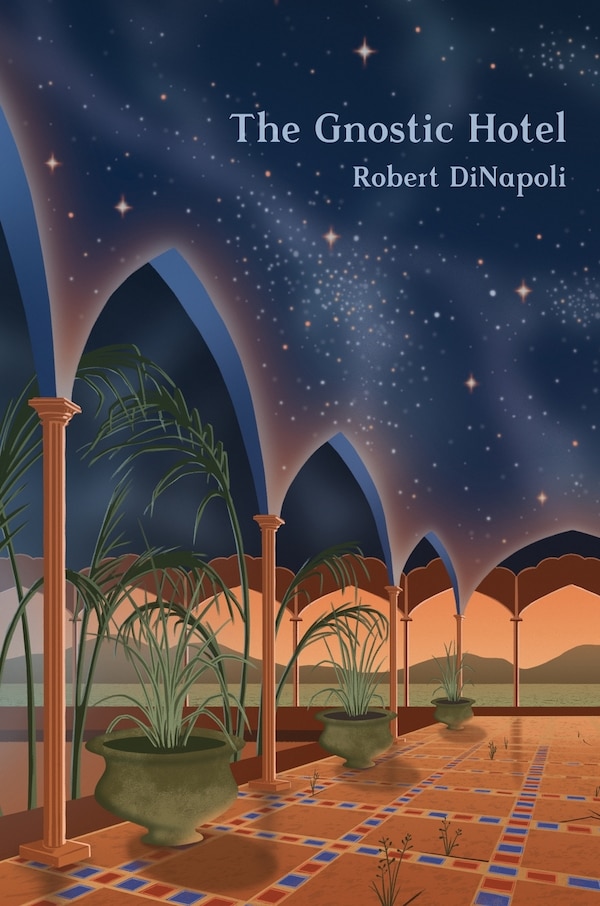 The Gnostic Hotel by Robert Dinapoli, Hardcover | Indigo Chapters