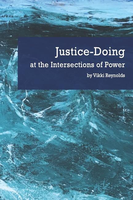 Justice-doing At The Intersections Of Power by Vikki Reynolds, Paperback | Indigo Chapters