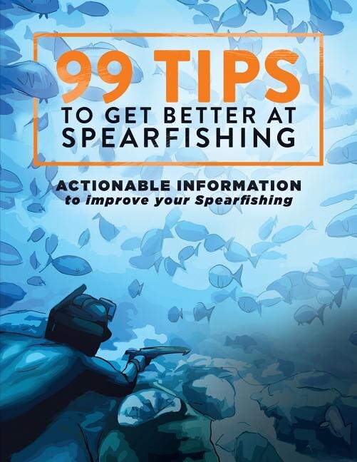 99 Tips to Get Better at Spearfishing by Levi Brown, Paperback | Indigo Chapters