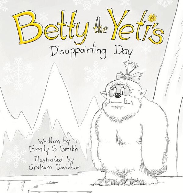 Betty the Yeti's Disappointing Day by Emily S Smith, Hardcover | Indigo Chapters