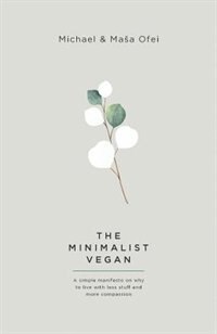 The Minimalist Vegan by Michael Ofei, Paperback | Indigo Chapters