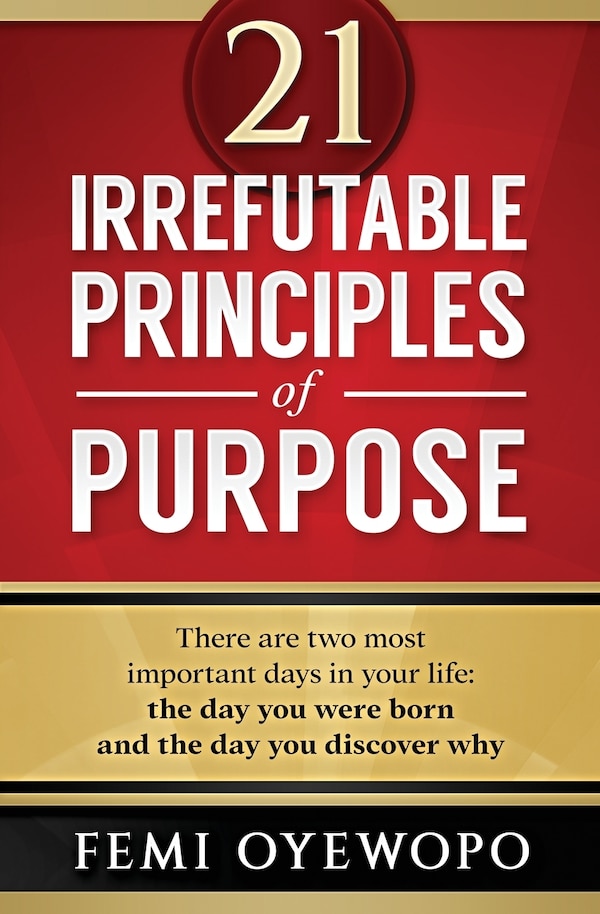 21 Irrefutable Principles of Purpose by Femi E Oyewopo, Paperback | Indigo Chapters