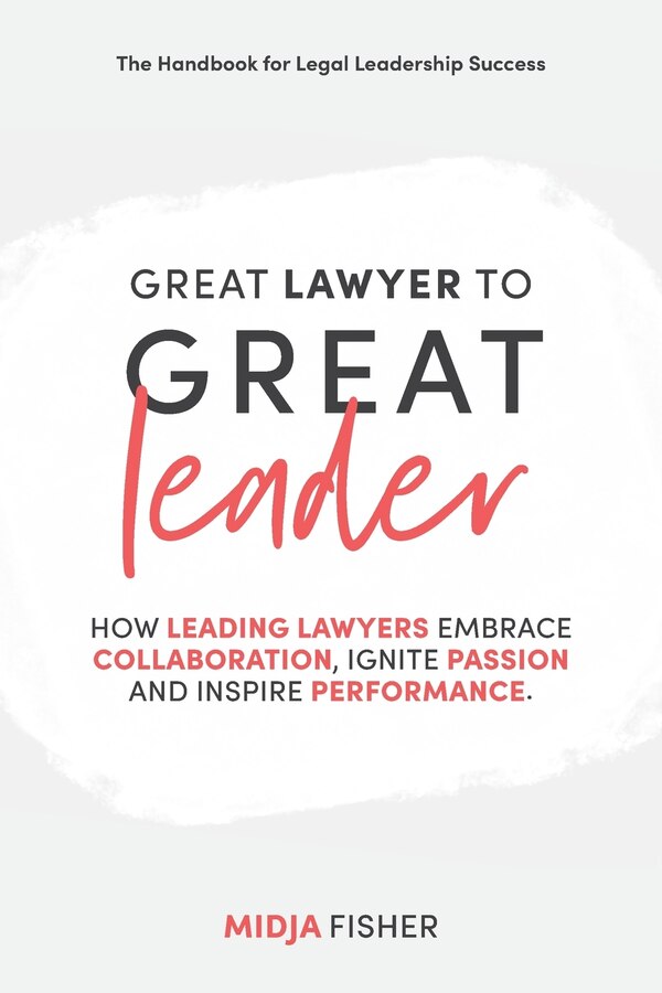 Great Lawyer to Great Leader by Midja Fisher, Paperback | Indigo Chapters
