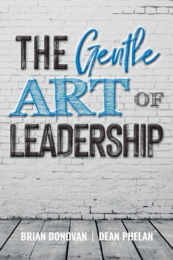 The Gentle Art of Leadership by Brian Donovan, Paperback | Indigo Chapters