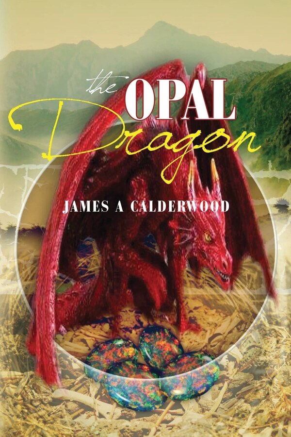The Opal Dragon by James A Calderwood, Paperback | Indigo Chapters