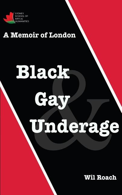 Black Gay & Underage by Wil Roach, Paperback | Indigo Chapters