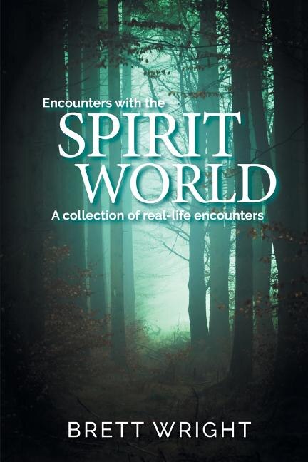 Encounters with the Spirit World by Brett Wright, Paperback | Indigo Chapters