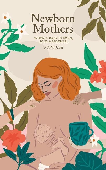 Newborn Mothers by Julia Jones, Paperback | Indigo Chapters