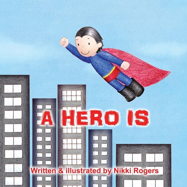 A Hero Is by Nikki Rogers, Paperback | Indigo Chapters