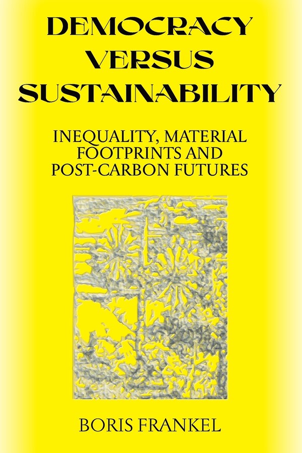 Democracy Versus Sustainability by Boris Frankel, Paperback | Indigo Chapters