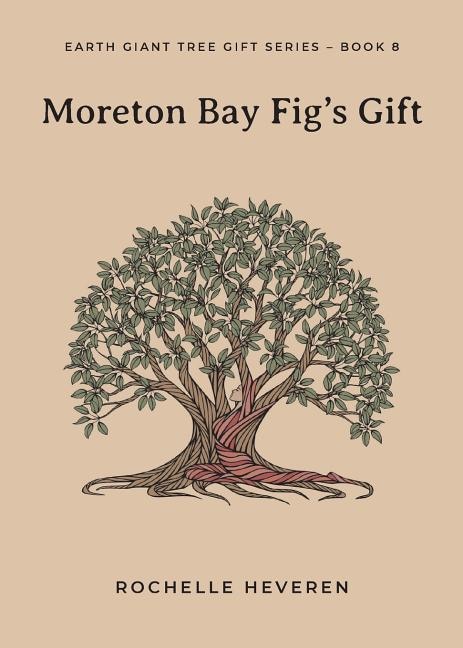 Moreton Bay Fig's Gift by Rochelle Heveren, Paperback | Indigo Chapters