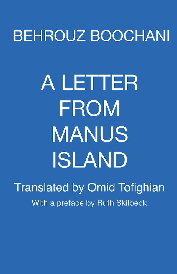A Letter From Manus Island by Behrouz Boochani, Paperback | Indigo Chapters