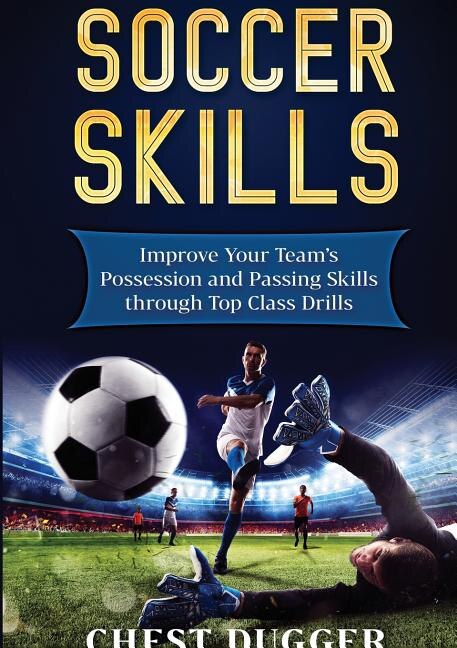 Soccer Skills by Chest Dugger, Paperback | Indigo Chapters