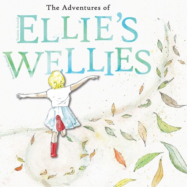 The adventures of Ellie's wellies by Teniele B Arnold, Paperback | Indigo Chapters