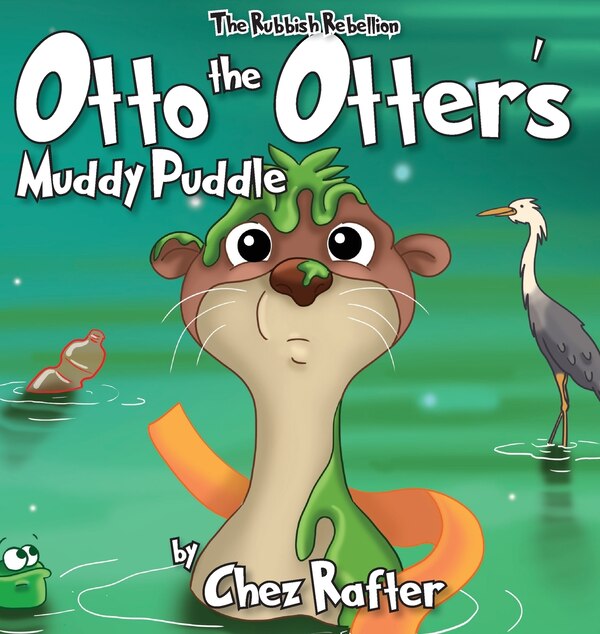 Otto The Otter's Muddy Puddle by Chez Rafter, Hardcover | Indigo Chapters