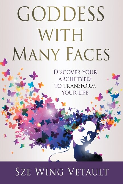 Goddess with Many Faces by Sze Wing Vetault, Paperback | Indigo Chapters