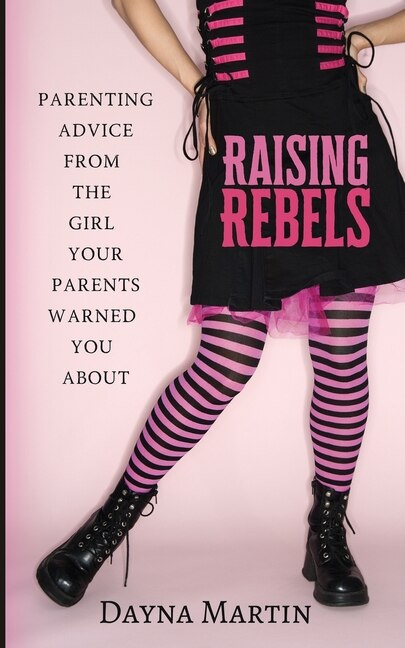 Raising Rebels by Dayna Martin, Paperback | Indigo Chapters