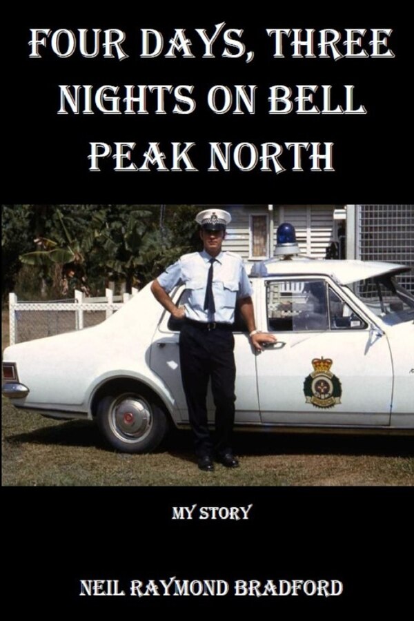 Four Days Three Nights on Bell Peak North by Neil Raymond Bradford, Paperback | Indigo Chapters
