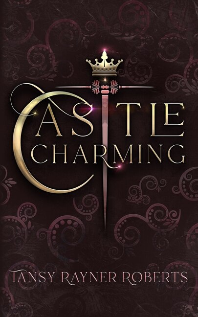 Castle Charming by Tansy Rayner Roberts, Paperback | Indigo Chapters