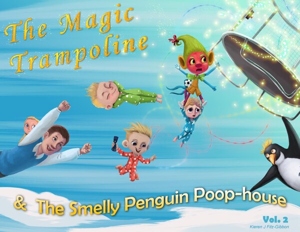 The Magic Trampoline and the Smelly Penguin Poophouse by Kieren James Fitz-Gibbon, Paperback | Indigo Chapters