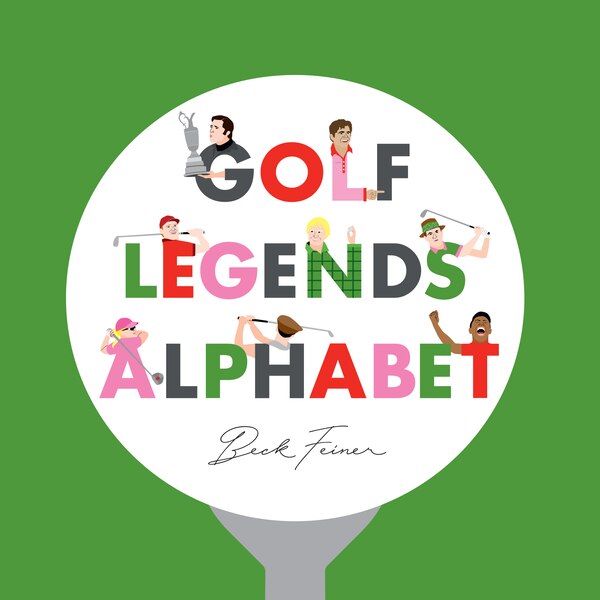 Golf Legends Alphabet by Beck Feiner, Picture Books | Indigo Chapters