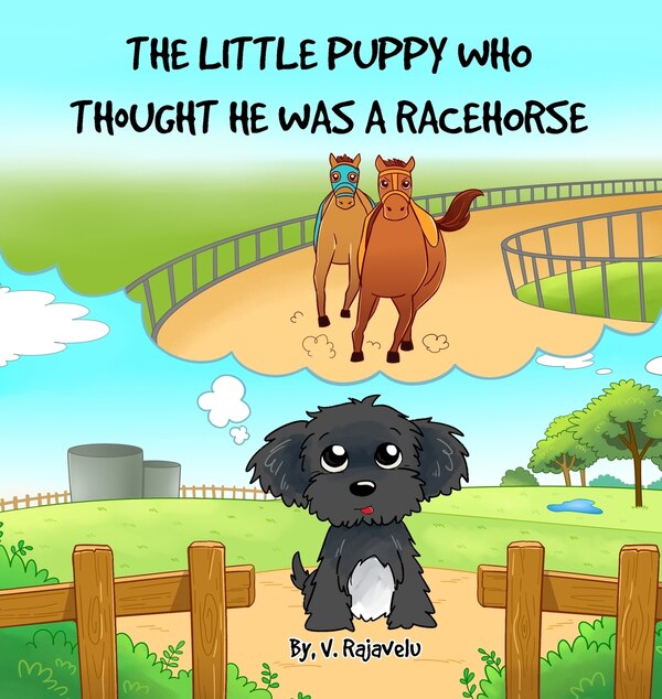 The Little Puppy Who Thought He Was A Racehorse by V Rajavelu, Hardcover | Indigo Chapters